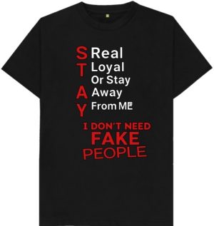 Stay Real, Loyal Or Stay Away From Me TEE